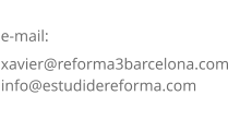 Contacto   e-mail:  xavier@reforma3barcelona.com              info@estudidereforma.com