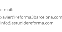 Contacte   e-mail:  xavier@reforma3barcelona.com              info@estudidereforma.com